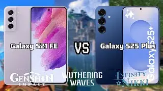 Samsung Galaxy S21 FE & S25 Plus Gaming Test on Genshin Impact, Wuthering Waves & Infinity Nikki