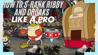 How to FINALLY S-Rank Ribby and Croaks in cuphead