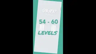 OKAY? - How did I pass these levels in the game okay, 54-60 levels