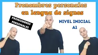 🙉 Los pronombres personales en Lenguaje de Signos 👌 - Nivel Inicial A1 🇦󾠮 [LSE]