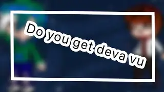 Do you get deja vu [sollarballs x gacha] Venus angst