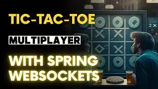 Create a real-time Tic-Tac-Toe game with Spring Boot and WebSockets