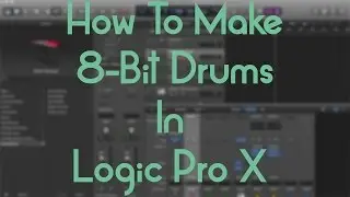 Logic Pro X - How To Make 8 Bit Drums