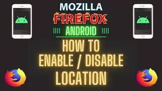 How To Enable or Disable Location Services On The Mozilla Firefox App | Android | *2024