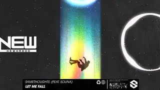 SameThoughts - Let Me Fall (feat. Solina) [NEW Release]