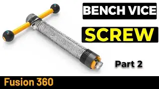 Fusion 360  Bench Vise - Screw PART 2