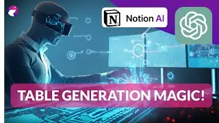 Notion AI & ChatGPT: Table Generation Magic!
