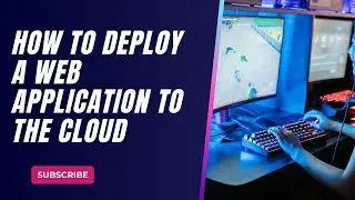 *How to Deploy a Web Application to the Cloud