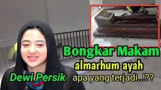 Dewi Persik keluarga Membongkar makam almarhum ayah ganti kijing di Jember 