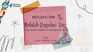 Aksi Nyata Topik 9 Melatih Regulasi Diri | Refleksi Diri | Platform Merdeka Mengajar