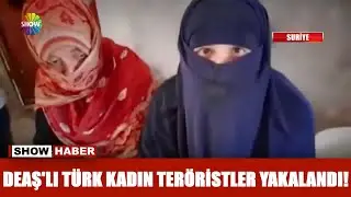 DEAŞ'lı Türk kadın teröristler yakalandı!