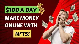 How To Make $100 A Day With NFTs - The Shocking Truth!