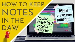 How To Keep Notes In The DAW
