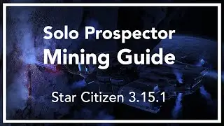Solo Prospector Mining Guide - Star Citizen 3.15 + 3.16 - by Sala