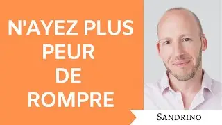 N'ayez plus peur de rompre