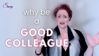 Why do you need to be a good colleague?