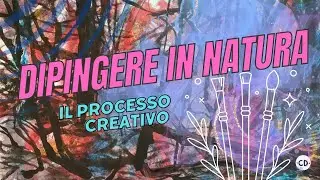 Dipingere in natura | Il processo creativo | Pittura intuitiva | Intuitive painting