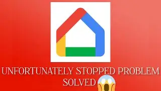 Solve "Unfortunately, Google Home Has Stopped" problem || SR27SOLUTIONS