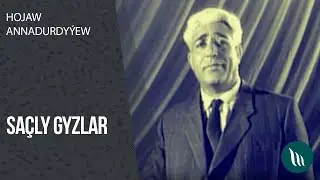 Hojaw Annadurdyyew - Sachly gyzlar | 2020