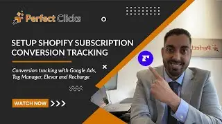 Shopify Conversion Tracking - Google Ads, Tag Manager, Elevar and Recharge Recurring Subscriptions