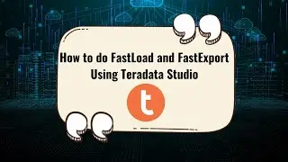 How to do FastLoad and FastExport Using Teradata Studio - Step by Step Explanation