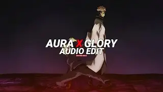aura x glory - ogryzek [edit audio]