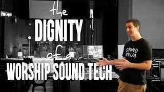 The Dignity of a Worship Sound Tech || Connect to your WHY