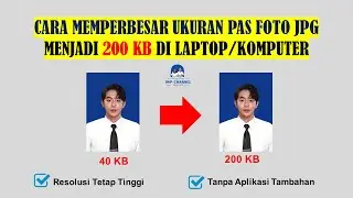 CARA MEMPERBESAR UKURAN PAS FOTO JPG MENJADI 200 KB DI LAPTOP/KOMPUTER