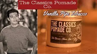 Classics Pomade Co. Vanilla Pipe Tobacco - Hair Product Review