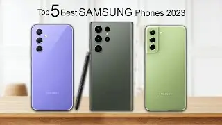 Top 5 Best Samsung Phones of 2023 You Should Buy?