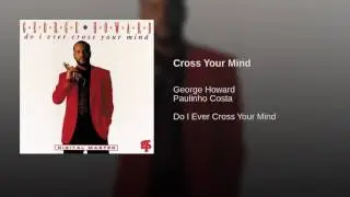 George Howard  Cross Your Mind