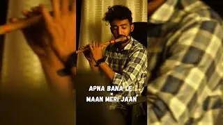Apna Bana Le × Maan Meri Jaan | Flute Cover | Prathmesh Pophale