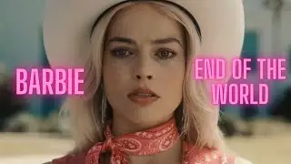 Barbie | End of the World