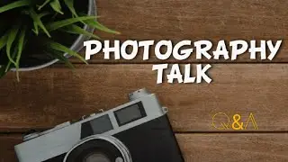 Answering your Photography Questions |  Photography Talk