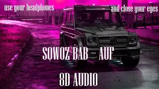 SQWOZ BAB, THE FIRST STATION — АУФ [8D AUDIO] 4K ULTRA HD🎧