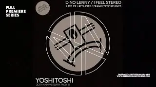 Premiere: Dino Lenny - I Feel Stereo (Red Axes Remix) [Yoshitoshi Recordings]