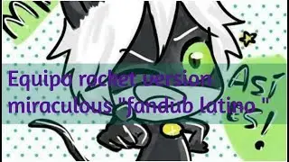 equipo Rocket version Miraculous (fandub latino)