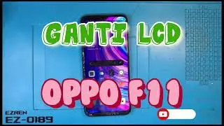 Ganti LCD | Screen Replace | OPPO F11 anti gagal 😁