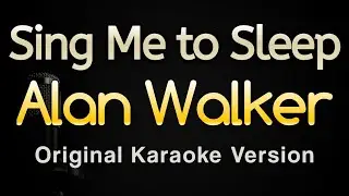 Sing Me to Sleep - Alan Walker (Karaoke Songs With Lyrics - Original Key)