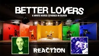 Better Lovers - A White Horse Covered In Blood (REACTION)