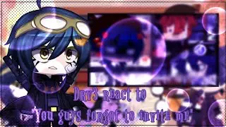 Drv3 react to "You guys forgot to invite me" requested