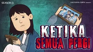 Gue Punya Cerita – KETIKA SEMUA PERGI - SEASON 3