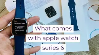 Apple Watch 6 unboxing