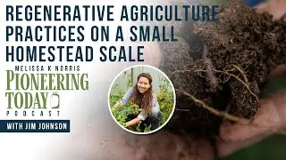 EP: 431 - Why Every Small Farmer Needs to Adopt Regenerative Practices NOW!