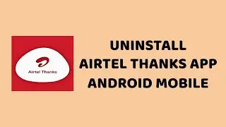 Android Mobile - Remove Airtel Thanks App | How To Uninstall Airtel Thanks App | DR technology