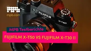 Fujifilm X-T50 vs. X-T30 II - Lohnt sich das Upgrade? | MPB