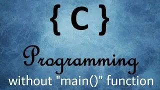 Can You Write a C Program Without a Main Function ? Here is How