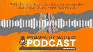 S4E2  Forming diagnostic criteria for myelopathy, with Lindsay Tetreault and RECODE DCM Made by Hea