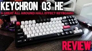 Keychron Q3 HE: The Best Hall Effect Keyboard for Work and Play