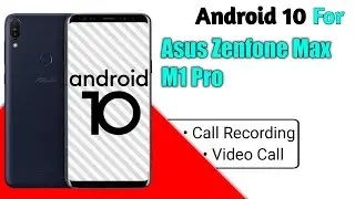 Android 10 Update For Asus Zenfone Max M1 Pro. Release Date. Call Recording, Video Call etc.